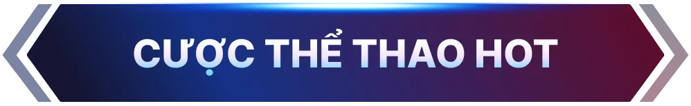 Cược thể thao hot