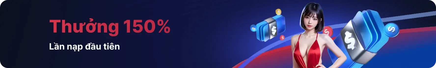 Thưởng 150% lần nạp đầu tiên